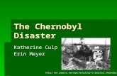 The Chernobyl Disaster Katherine Culp Erin Meyer .