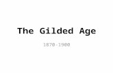 The Gilded Age 1870-1900. Gilded Age Themes Industrialization Urbanization Unions and Reform Movements The Closing of the Frontier Gilded Age Politics.