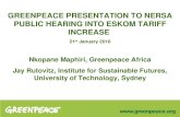 GREENPEACE PRESENTATION TO NERSA PUBLIC HEARING INTO ESKOM TARIFF INCREASE 21 st January 2010 Nkopane Maphiri, Greenpeace Africa Jay Rutovitz, Institute.