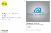 Puglia Smart Lab Puglia@Service Project Living Lab Lanfranco Marasso Puglia@Service Project Manager Dhitech lanfranco.marasso@eng.it.