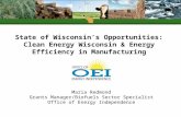 State of Wisconsin’s Opportunities: Clean Energy Wisconsin & Energy Efficiency in Manufacturing Maria Redmond Grants Manager/Biofuels Sector Specialist.