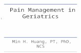 Pain Management in Geriatrics Min H. Huang, PT, PhD, NCS 1.