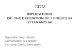 CDM IMPLICATIONS OF THE DEFENITION OF FORESTS IN UTTARANCHAL Rajendra Singh Bisht Conservator of Forests Yamuna Circle, Dehradun.