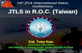 14th JTLS International Users Conference 1 JTLS in R.O.C. (Taiwan) Col. Tony Kuo Information Staff Officer Joint Exercise & Training Center, Taiwan, Republic.