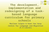 © 2005 The development, implementation and redesigning of a task-based language curriculum for primary schools Marleen Colpin & Koen Van Gorp Centre for.