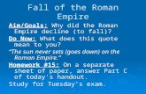 Fall of the Roman Empire Aim/Goals: Why did the Roman Empire decline (to fall)? Do Now: What does this quote mean to you? “The sun never sets (goes down)