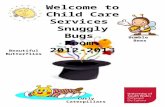 Welcome to Child Care Services Snuggly Bugs Room. 2012-2013 Bumble Bees Beautiful Butterflies Curly Caterpillars.