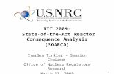 1 RIC 2009: State-of-the-Art Reactor Consequence Analysis (SOARCA) Charles Tinkler – Session Chairman Office of Nuclear Regulatory Research March 11, 2009.