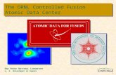 O AK R IDGE N ATIONAL L ABORATORY U. S. D EPARTMENT OF E NERGY 1 The ORNL Controlled Fusion Atomic Data Center.