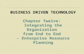 BUSINESS DRIVEN TECHNOLOGY Chapter Twelve: Integrating the Organization from End to End – Enterprise Resource Planning.
