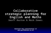 Collaborative strategic planning for English and Maths Geoff Barton & Mark Dawes Download this presentation at .