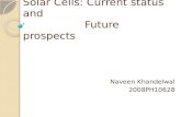Solar Cells: Current status and Future prospects Naveen Khandelwal 2008PH10628.
