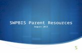 SWPBIS Parent Resources August 2013. Learning Targets  I can define School Wide Positive Behavior Support (SWPBIS).  I can state how SWPBIS is implemented.
