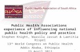 Public Health Associations experience of influencing national public health policy and practice Stephen Knight, Waasila Jassat & Laetitia Rispel 13 th.