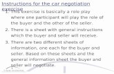 Instructions for the car negotiation exercise 1.This exercise is basically a role play where one participant will play the role of the buyer and the other.