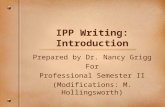 IPP Writing: Introduction Prepared by Dr. Nancy Grigg For Professional Semester II (Modifications: M. Hollingsworth)