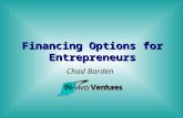 Chad Barden Financing Options for Entrepreneurs. Discussion Overview Available Options Venture Capital Private Equity (Angels) Grants Strategic Partners.
