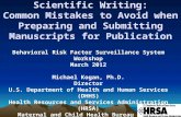 Scientific Writing: Common Mistakes to Avoid when Preparing and Submitting Manuscripts for Publication Behavioral Risk Factor Surveillance System Workshop.