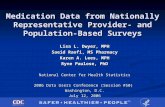 Medication Data from Nationally Representative Provider- and Population-Based Surveys Lisa L. Dwyer, MPH Saeid Raofi, MS Pharmacy Karen A. Lees, MPH Ryne.