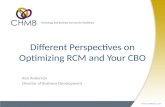 1 Different Perspectives on Optimizing RCM and Your CBO Ron Anderson Director of Business Development.