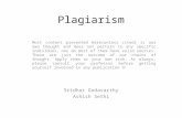 Plagiarism Sridhar Godavarthy Ashish Sethi Most content presented here(unless cited) is our own thought and does not pertain to any specific individual,