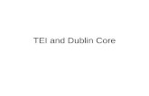 TEI and Dublin Core. TEXT ENCODING INTIATIVE (TEI) The Text Encoding Initiative (TEI) is an international project to develop guidelines for the preparation.