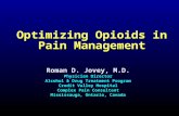 Optimizing Opioids in Pain Management Roman D. Jovey, M.D. Physician Director Alcohol & Drug Treatment Program Credit Valley Hospital Complex Pain Consultant.