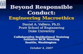 Beyond Responsible Conduct: Engineering Macroethics Daniel A. Vallero, Ph.D. Pratt School of Engineering Duke University Collaborative Institutional Training.