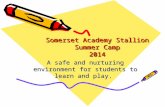 Somerset Academy Stallion Summer Camp 2014 A safe and nurturing environment for students to learn and play.