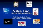 Nike Inc. Social Responsibility Rich Eggett, Josh Ford, Andy Taylor, Dennis Wright.