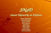 1 SNoD Sensor Networks on Defense Team Members: Kaustubh Supekar Gaurav Sharma Deepti Agarwal Aditya Barve Brijraj Vaghani Seema Joshi Debashis Haldar.