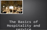 The Basics of Hospitality and service. Hospitality the act or practice of being hospitable the reception and entertainment of guests, visitors, or strangers,