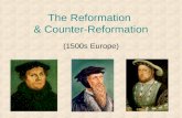 The Reformation & Counter-Reformation (1500s Europe)