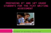 PREPARING 8 TH AND 10 TH GRADE STUDENTS FOR THE FCAT WRITING ASSESSMENT Department of Secondary Curriculum.