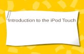 Introduction to the iPod Touch. iPod Touch This is the iPod Touch!