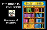 THE BIBLE IS ONE BOOK Composed of 66 letters. 30 A.D. The Bible was written over a period of 1500 years by 40 different authors 2000 A.D. Moses 1400 B.C..