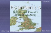 Economics Wealth and Poverty (social welfare) Alex Yang Eric Hsieh Period 4.