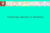 Psychology Applied to Optometry. COURSE SYLLABUS 1.Psychology and visual health 2.Non-verbal communication 3.The visual exam 4.Performance of the optometric.