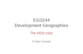 EG3244 Development Geographies The AIDS crisis Dr Mark Cresswell.
