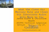 What the Clean Air Mercury Rule and Clean Air Interstate Rules Will Mean to You Jenna Glahn & Christine Heath ARIPPA Technical Symposium Gettysburg, PA.