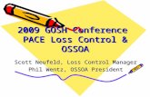 2009 GOSH Conference PACE Loss Control & OSSOA Scott Neufeld, Loss Control Manager Phil Wentz, OSSOA President.