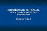 Introduction to PL/SQL Oracle Database PL/SQL 10g Programming Chapter 1 & 2.