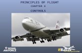 PRINCIPLES OF FLIGHT CONTROLS CHAPTER 4. CONTROLS TO MAKE THE AIRCRAFT DO WHAT THE PILOT REQUIRES, THE PILOT MUST HAVE A MEANS OF CONTROL OF THE AIRCRAFT.