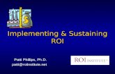 Implementing & Sustaining ROI Patti Phillips, Ph.D. patti@roiinstitute.net.