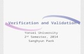 Verification and Validation Yonsei University 2 nd Semester, 2014 Sanghyun Park.