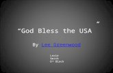 “God Bless the USA” By Lee GreenwoodLee Greenwood Lexie Smith 6 th Block.
