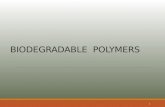 BIODEGRADABLE POLYMERS 1. INTRODUCTION The term "polymer" derives from the ancient Greek word polus, meaning "many, much" and meros, meaning "parts",
