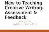 New to Teaching Creative Writing: Assessment & Feedback JACKIE PIETERICK UNIVERSITY OF WOLVERHAMPTON.