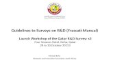 Guidelines to Surveys on R&D (Frascati Manual) Launch Workshop of the Qatar R&D Survey: s3 Four Seasons Hotel, Doha, Qatar 28 to 30 October 20123 Michael.