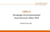 UKELA Strategic Environmental Assessment after HS2 David Elvin QC.